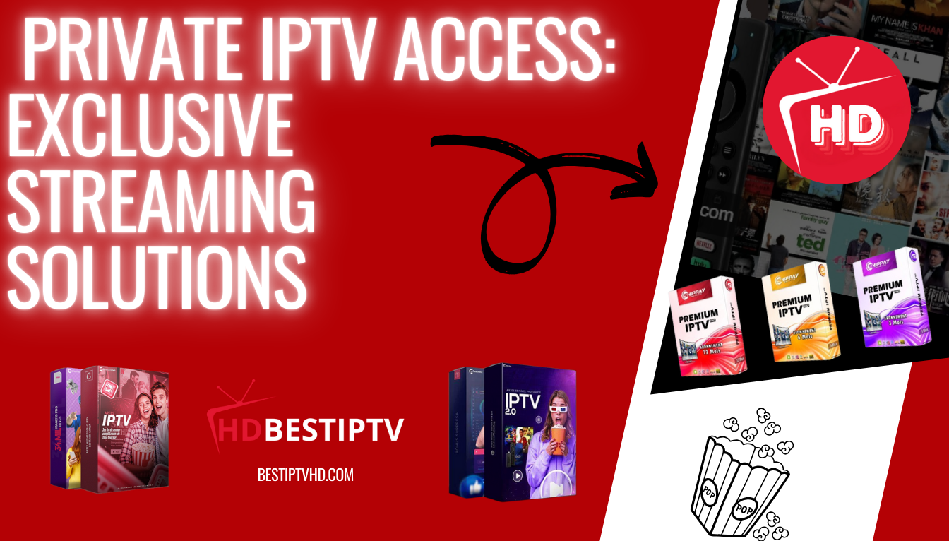 Private iptv access exclusive streaming solutions bestiptvhd