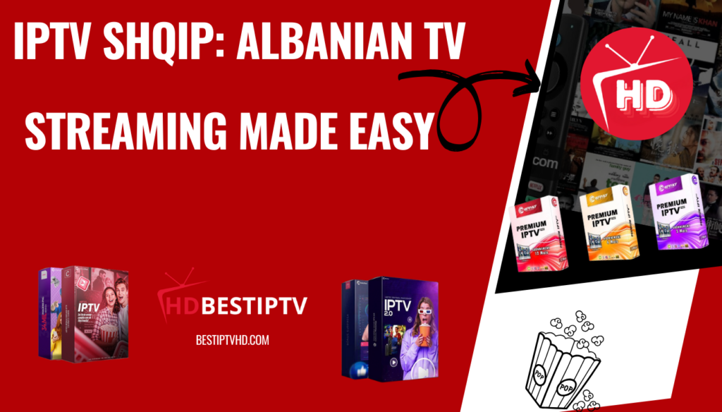 IPTV Shqip: Albanian TV Streaming Made Easy 2024